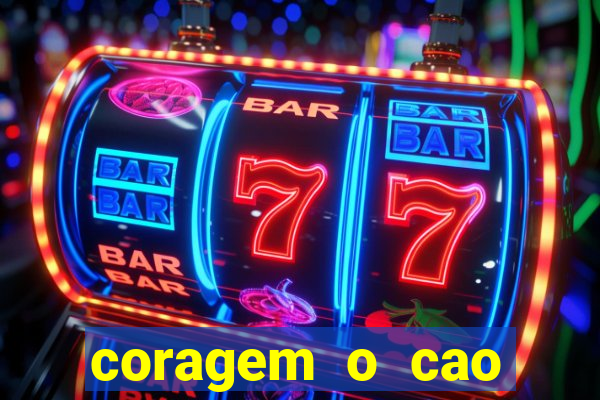 coragem o cao covarde assistir